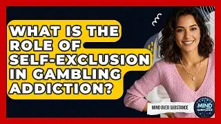 What Is The Role Of Self-exclusion In Gambling Addiction? - Mind Over Substance