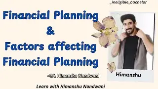 Financial Planning & Factors affecting financial planning |T.Y.B.Com Sem 5| VNSGU| #himanshunandwani