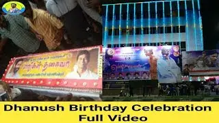 Dhanush Birthday Celebration 2019 Full Video | Dhanush Fans