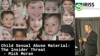 Child Sexual Abuse Material: The Insider Threat - Mick Moran