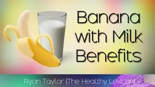 Banana and Milk: Health Benefits