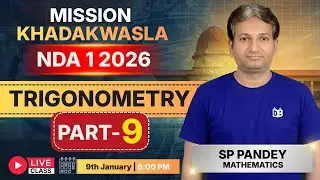 NDA 1 2026 Trigonometry Full Start 🔥 Part-9 | SP Pandey Sir | Mission Khadakwasla 2026