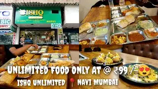 Unlimited Food Only At @ ₹99 /- 😍 | Ishq Unlimited |📍Navi Mumbai Seawoods | Famous Place