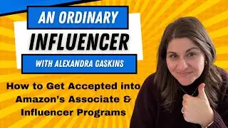 A Step-by-Step Guide for Getting Accepted into Amazon's Associate and Influencer Programs