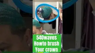 #540waves how to brush your crown