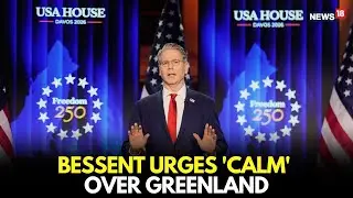 US Treasury Secretary Scott Bessent Urges &lsquo;Calm&rsquo; Over Greenland Row | Trump Greenland | LIVE-N18G