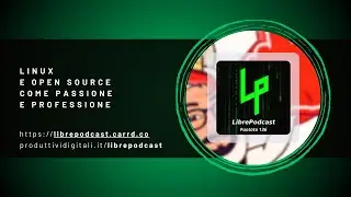 Linux e Open Source come passione e professione - ep. 136 Librepodcast