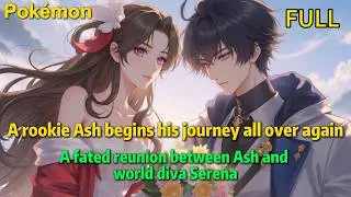 【FULL】A rookie Ash begins his journey all over again#pokemon  #ashketchum