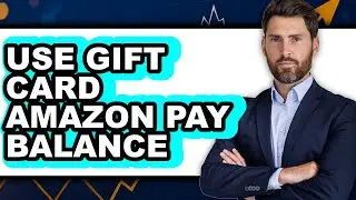 How to Use Gift Card Amazon Pay Balance - Easy Guide