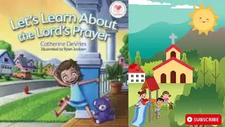Let&rsquo;s Learn About the Lords Prayer | Faith Based Story time book for Toddlers and Preschoolers