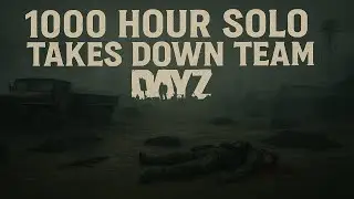 1000 Hour Solo takes down team Dayz