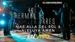 Trio Hermanos Torres - Mas Alla del Sol & Aleluya Amen | En Vivo | 50 Aniversario