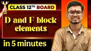 D and F Block in 5 Minutes | Superfast Revision for Class 12, NEET & JEE