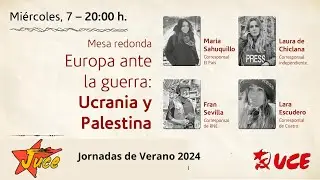 Jornadas de Verano 2024 - Europa ante la guerra: Ucrania y Palestina