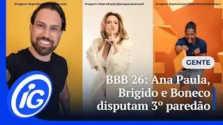 BBB 26: Ana Paula, Brigido e Boneco disputam terceiro paredão
