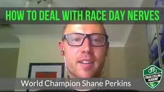 How to Deal with Race Day Nerves - World Champion Track Cyclist, Shane Perkins