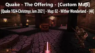 Quake - The Offering - [Xmas Jam 2021] - Map: 02 - Wither Wonderland - [4K]