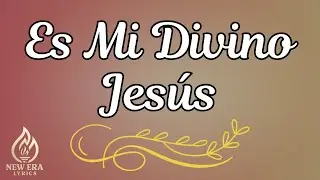 Es Mi Divino Jesus | Letra de Canto | LLDM