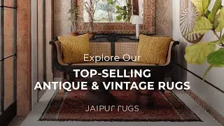 Discover the Timeless Beauty of Vintage & Antique Rugs || Jaipur Rugs