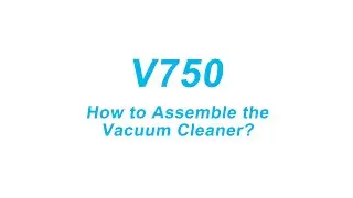 Tikom V750: How to Assemble the Vacuum Cleaner?