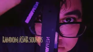 Random ASMR sounds ( Tapping, Gum chewing, Crumpling etc. )