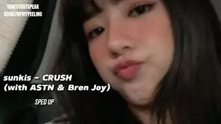 sunkis - CRUSH (with ASTN & Bren Joy) [ Sped Up ]