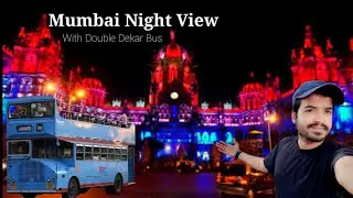 Mumbai Night View With Open Bus | Mumbai Darshan | Double Dacker Bus | Night life #kanaiyabaraivlogs