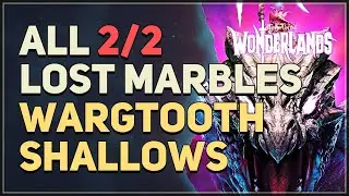 All Wargtooth Shallows Lost Marble Locations Tiny Tina's Wonderlands