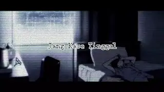 TCOLO- Jang Kase Tinggal  (Video lyrics)