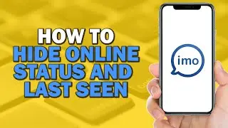 How To Hide Online Status and Last Seen On Imo (Easiest Way)​​​​​​​