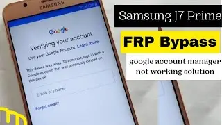 Samsung J7 prime FRP Bypass || google account manager not working solution