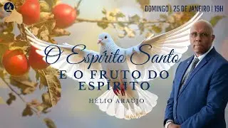 O Espírito Santo e o Fruto do Espírito | Hélio Araújo | Culto de Oração
