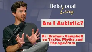 Autism Uncovered: Dr Graham Campbell on Traits, Myths & The Spectrum