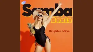 Samba Beats, Brighter Days