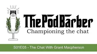 S01E05 - The Chat With Grant Macpherson