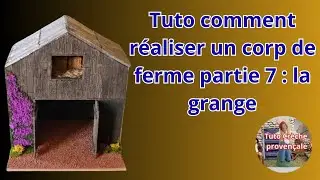 Comment r&eacute;aliser un corp de ferme partie 7 :  la grange pour votre cr&egrave;che de No&euml;l / DIY