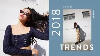 2018 Fashion Trends You Need to Try
