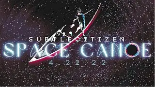 Space Canoe coming to you on April twenty-two