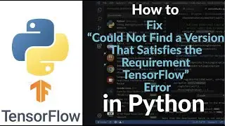 Fix &ldquo;Could Not Find a Version That Satisfies the Requirement TensorFlow&rdquo; Error in Python (Easy)