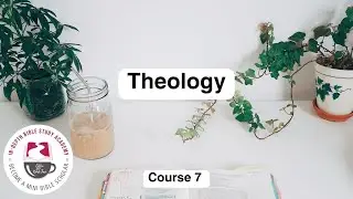 How to do Theology in Bible Study - Course 7 | In-Depth Bible Study Academy