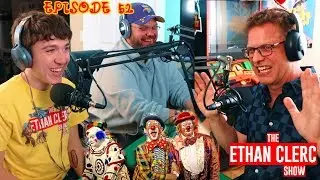 Clowns are NOT scary and Here's Why! (The Ethan Clerc Show Ep. 52)
