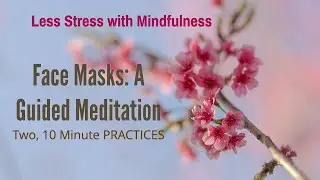 Face Masks: A Guided Meditation