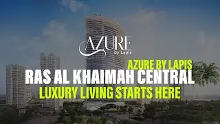 Azure by LAPIS Ras Al Khaimah | Luxury Apartments & Sky Villas | Smart UAE Investment
