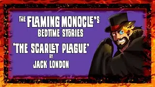 THE FLAMING MONOCLE READS: 'The Scarlet Plague' by Jack London