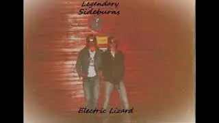 Legendary Sideburns - Electric Lizard 7.  Joo, Joo, joo