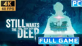Steel Wakes The Deep - Full Game Walkthrough | No Commentary | Longplay | PC 4K