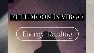 Full Moon in Virgo Energy Update: Clear improvement