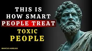 13 Clever Ways to DEAL With TOXIC PEOPLE STOICISM