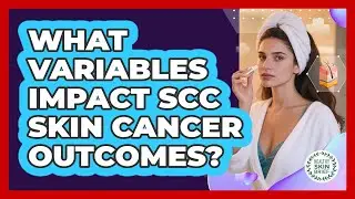 What Variables Impact SCC Skin Cancer Outcomes?
