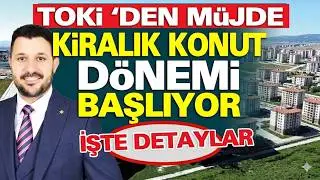 Toki'den Müjde Kiralık Konut Dönemi Başlıyor